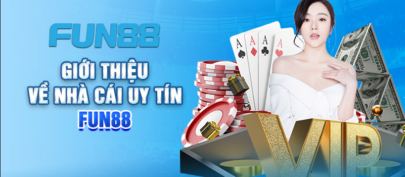 TRẢI NGHIỆM CÁ CƯỢC ĐẲNG CẤP VỚI FUN88 – NHÀ CÁI LỚN SỐ 1 CHÂU Á