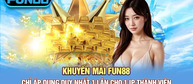 Hướng Dẫn Nhận Và Sử Dụng Các Khuyến Mãi Từ Fun88: Fun88 Bonus, Fun88 Khuyến Mãi Dành Cho Người Chơi Mới